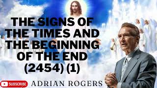 Adrian Rogers  - The Signs of the Times and the Beginning of the End 2454 1