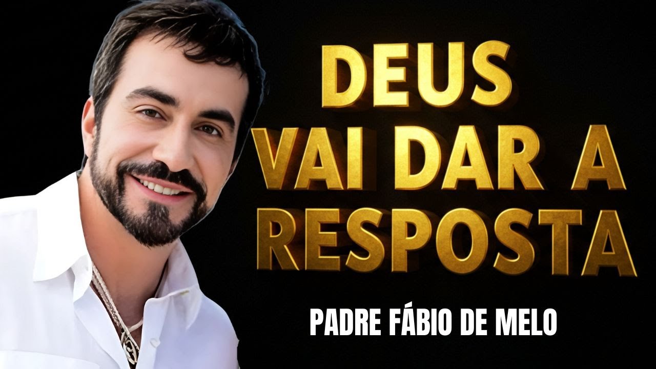 DEUS TEM A RESPOSTA PARA VOCÊ | REFLEXÃO PADRE FÁBIO DE MELO