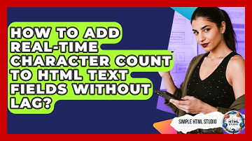 How To Add Real-time Character Count To HTML Text Fields Without Lag? - Simple HTML Studio
