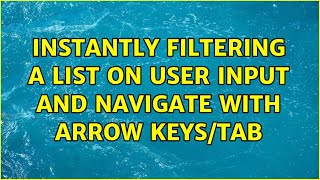 Instantly filtering a list on user input and navigate with arrow keys/tab Profile