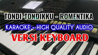 KARAOKE TONDI TONDIKKU Romentika purba (Kunci Cewek) / HQ Audio / Lirik Berjalan / No Vocal