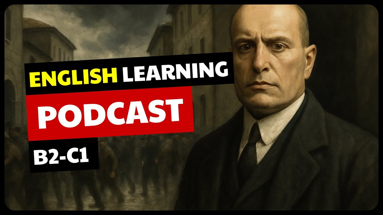 MUSSOLINI: FASCISM | Advanced English Listening Podcasts | B2-C1 English