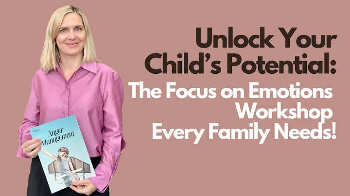 Unlock Your Child’s Potential: The Focus on Emotions Workshop Every Family Needs!
