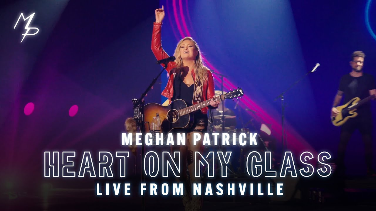 Meghan Patrick - Heart On My Glass (Live From Nashville)