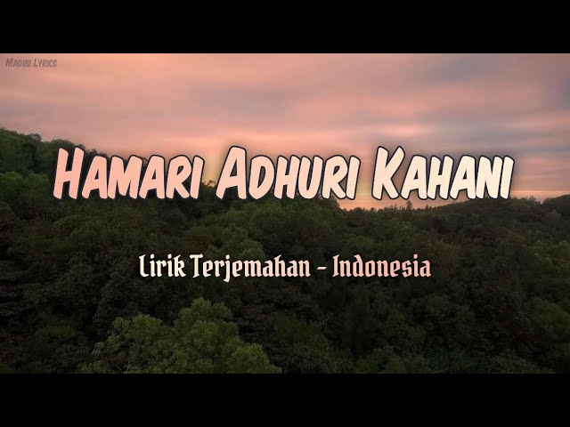 Hamari Adhuri Kahani | Indonesian Translation Lyrics class=