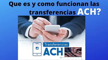 ¿Cómo funcionan las transferencias ACH?