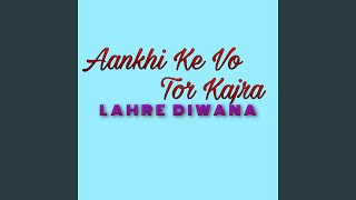 Aankhi Ke Vo Tor Kajra