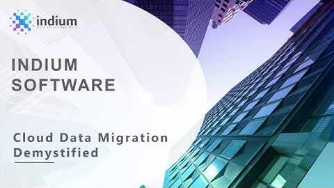 Cloud Data Migration Demystified | Webinar | Indium Software