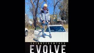 Skinnyfromthe9 - EVOLVE (Official Audio)