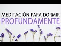 MEDITACION PARA DORMIR GUIADA | MEDITACION EN ESPAÑOL MEDITACION ZEN | DORMIR MEJOR Y DESCANSAR