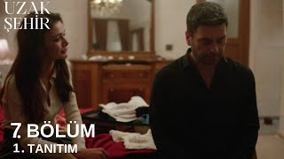 Uzak Şehir 7. Bölüm 1. Tanıtım