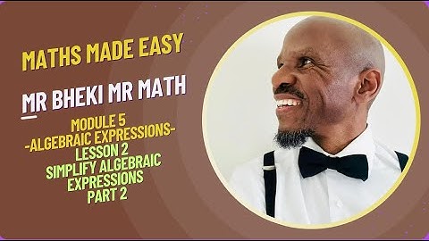 MODULE 5 LESSON 2|ADD LINEAR EXPRESSIONS |SIMPLIFY ALGEBRAIC EXPRESSIONS | -PART 2 (A)