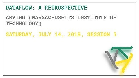 Dataflow: A Retrospective - Arvind - OPLSS 2018