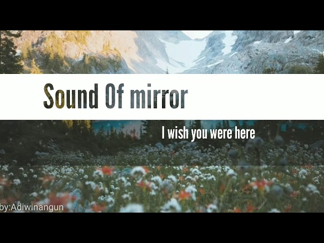 Lirik lagu i miss you sound of mirror