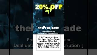 thePropTrade Valentine’s Day: 20% Off All Accounts and 100% Profit Split