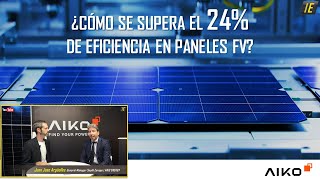 🔝 ¡24%! Uno de los PANELES FV más EFICIENTES - Entrevista a AIKO ENERGY