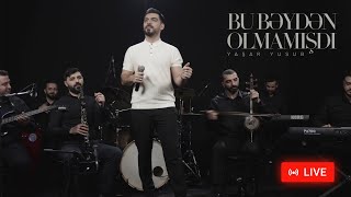 Yaşar Yusub — Bu Bəydən Olmamışdı | Canlı İfa Resimi