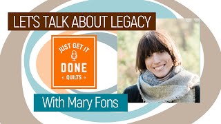 ? LET'S TALK ABOUT LEGACY with Mary Fons - Karen's Quilt Circle