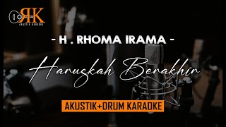 Haruskah Berakhir - H. Rhoma Irama | AkustikDrum Karaoke