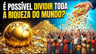 A riqueza e a prosperidade serão redistribuídas para beneficiar todos os membros da sociedade.