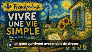 Learn French Fast 🇫🇷 | Vivre une vie simple – Partie 1 (Podcast + Shadowing)