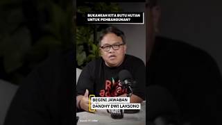 Dandhy Dwi Laksono Shut Down The Argument For Clearing Forests For Development
