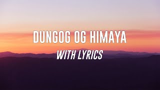 Video thumbnail of "DUNGOG OG HIMAYA WITH LYRICS"