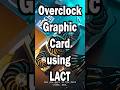 Overclock Graphic Card using LACT in Linux