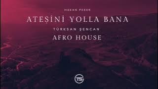 Hakan Peker - Ateşini Yolla Bana ( Türksan Şencan Remix ) Afro House