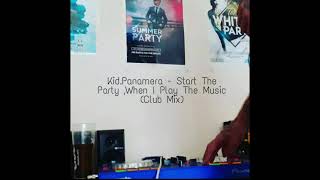 Kid.Panamera - Start The Party ,When I Play The Music (Club Mix)