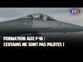 Formation aux f16  certains ne sont pas pilotes 