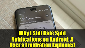 Why I Still Hate Split Notifications on Android: A User