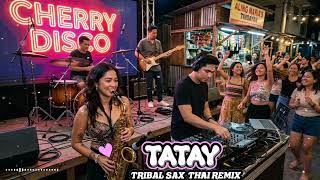 Tatay by Otab Inalab | Tribal Sax Thai Remix 🎷🔥 Cherry Disco | Viral Party Dance Remix 2026
