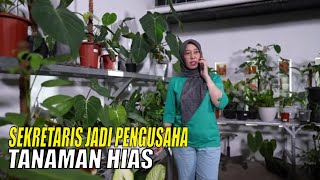 Sekretaris Jadi Pengusaha Tanaman Hias | BANTING SETIR (01/02/22)