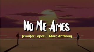 Jennifer Lopez  No Me Ames letra Ft Marc Anthony