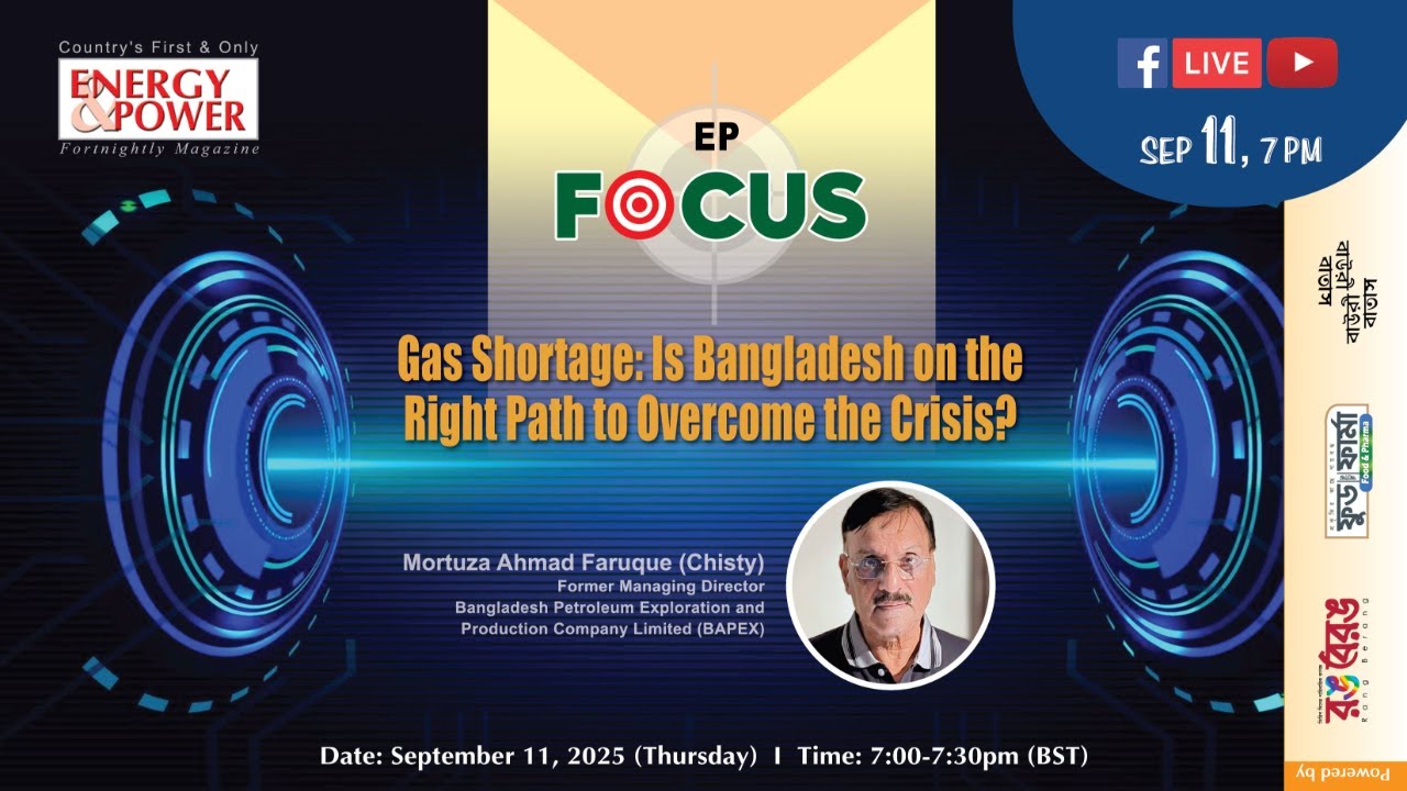 EP FOCUS: Gas Shortage: Is Bangladesh on the Right Path to Overcome the Crisis?