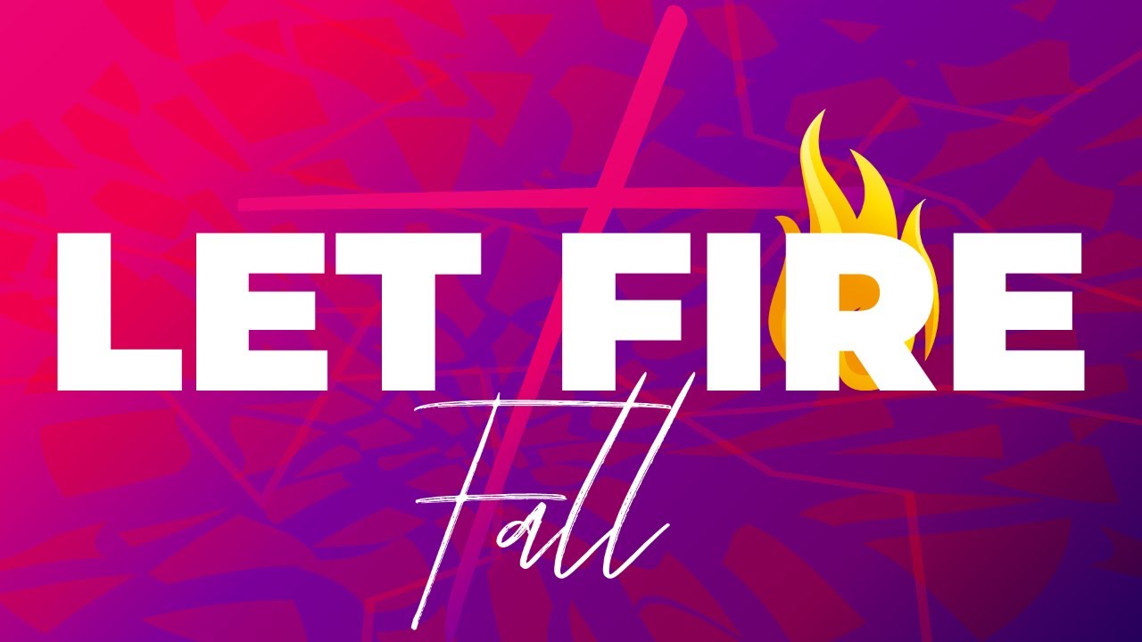 Let Fire Fall - YouTube