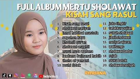 FULL ALBUM MERDU SHOLAWAT ll KISAH SANG RASUL - FITRIANA KAMILA ll PENYEJUK HATI