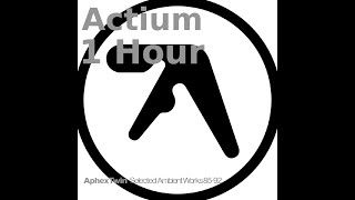 Aphex Twin - Actium (1 Hour)