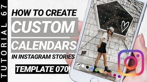 TUTORIAL 67: How To Create Custom Calendars In Instagram Stories (Template 070)