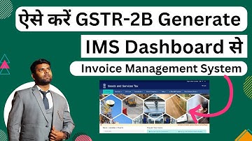 Generate GSTR2B through IMS Dashboard (Invoice Management System) on GST Portal