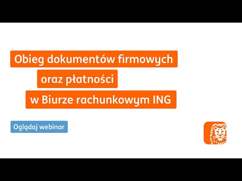 Obieg dokumentów firmowych oraz płatności w Biurze rachunkowym ING | Webinar ING