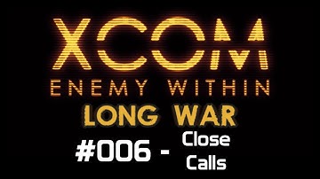 X-Com Long War. Ep 6 - Close Calls
