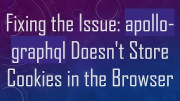 Fixing the Issue: apollo-graphql Doesn