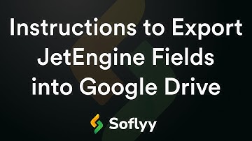 Instructions to Export JetEngine Fields into Google Drive