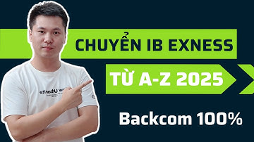 Cách Chuyển IB (Đối Tác) Sàn Exness Để Nhận Backcom 100% (Hoàn Phí Giao Dịch)
