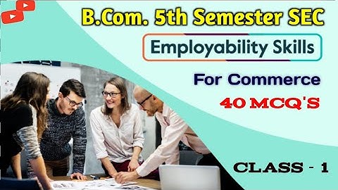 MCQs on Employability Skills for Commerce/ Employee Ability Skills/B.Com. 5th Semester SEC / Class 1