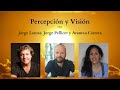 Percepción y Visión con Jorge Lomar, Jorge Pellicer y Arantxa Carrera