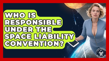 Who Is Responsible Under The Space Liability Convention? - All About Astronauts