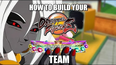THE BEST DBFZ TEAM BUILDING GUIDE